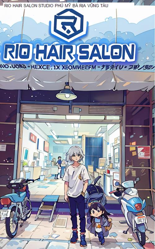 Hình ảnh RIO HAIR SALON STUDIO PHÚ MỸ BÀ RỊA VŨNG TÀU